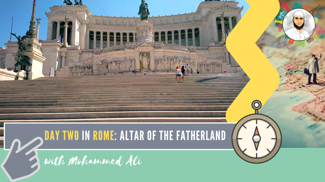 Exploring famous Altar of the Fatherland – Best of Rome | Italy Tour | Mohammed Ali